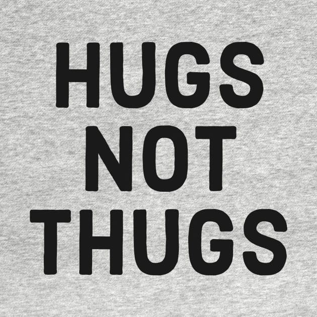 Hugs not Thugs by Digital GraphX